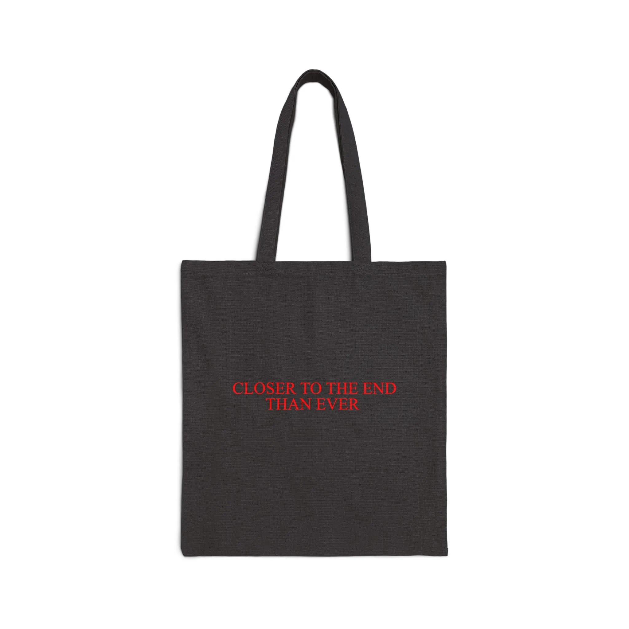 "Closer to the End" Tote Bag