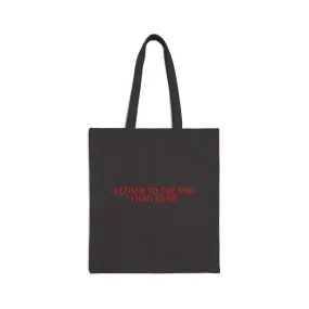 "Closer to the End" Tote Bag